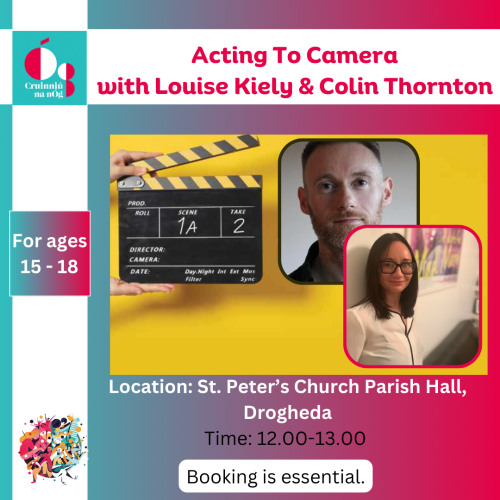Acting To Camera with Louise Kiely & Colin Thornton Cruinniu na nÓg 2023