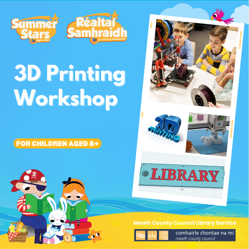 Summer Stars 2025 3D Printing Workshop Navan